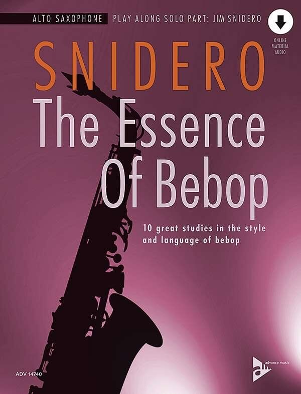 The Essence of Bebop Alto Saxophone by Jim Snidero, 64 Pages, Advance Music
