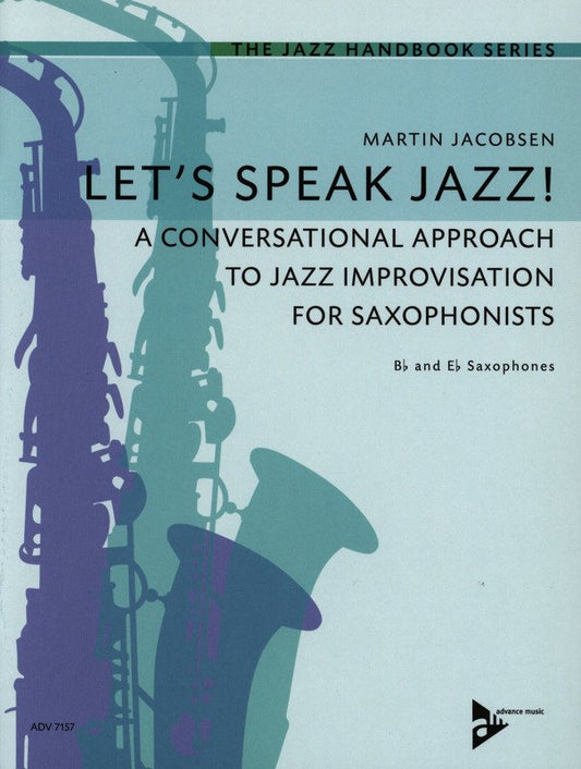 Jacobsen: Let's Speak Jazz! — Improvisation for Saxophonists (Advance Music)