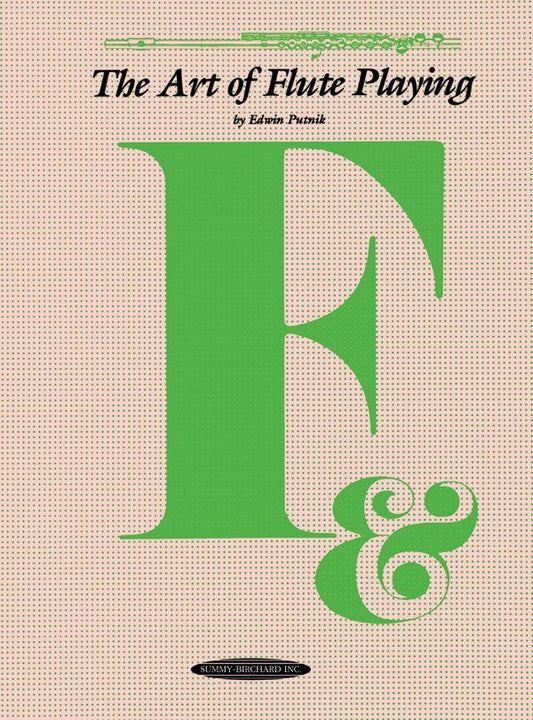 The Art of Flute Playing by Edwin Putnik, 96 Pages, Summy Birchard, Woodwind, Flute, Basic Principles, Pedagogy, Artist Performance
