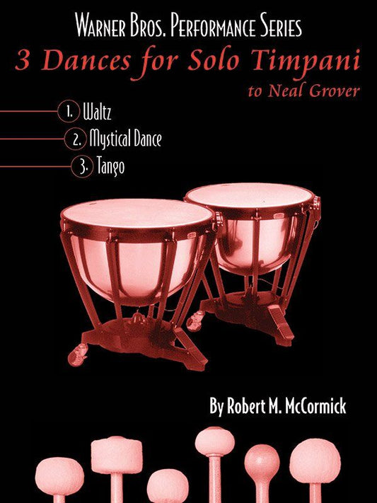 3 Dances for Solo Timpani by Robert M. McCormick, Alfred Music, Tuned Percussion, 12 Pages, Warner Bros. Performance Series