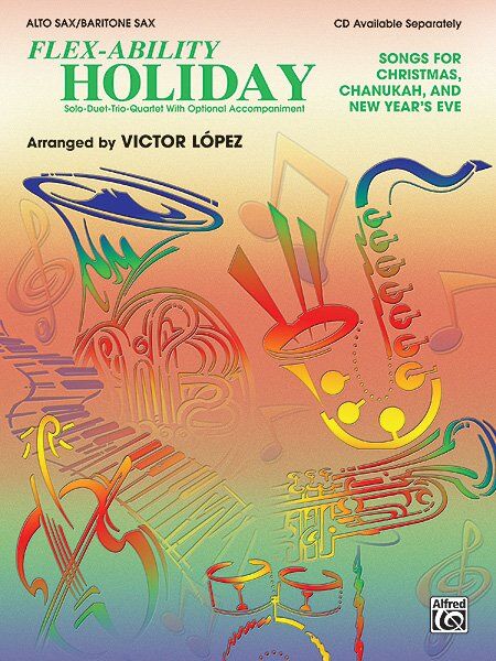 Flex-Ability: Holiday - Alto Saxophone/Baritone Saxophone Book by Victor Lopez