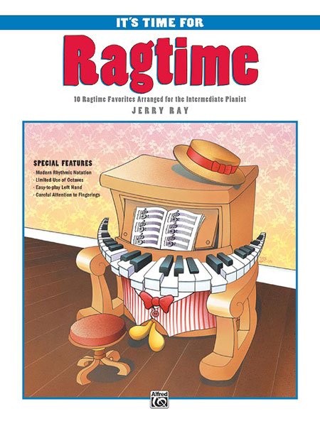 It's Time for Ragtime: Intermediate Piano Arrangements by Jerry Ray