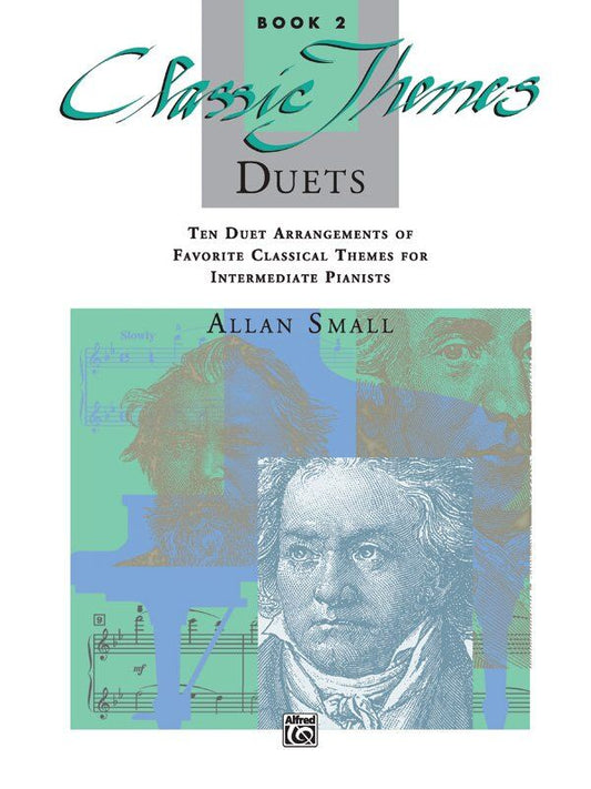 Classic Themes Duets Book 2 by Allan Small - Piano Duet, 44 Pages, Alfred Music, Arrangements of Classical Works for One Piano, Four Hands