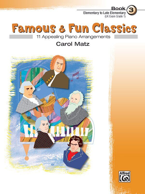 Famous & Fun Classics Book 3 for Piano by Carol Matz, 24 Pages, Alfred Music, Includes Optional Duet Parts for Teacher or Parent