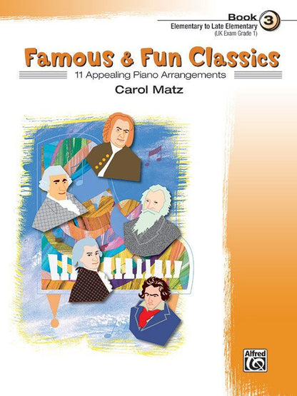 Famous & Fun Classics Book 3 for Piano by Carol Matz, 24 Pages, Alfred Music, Includes Optional Duet Parts for Teacher or Parent