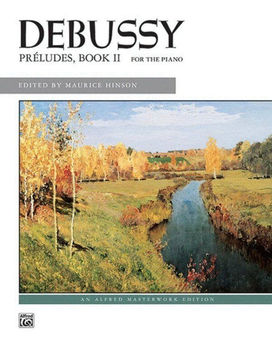 Debussy - Preludes Book 2 for Piano, Alfred Masterwork Edition, 80 Pages
