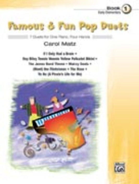 Famous & Fun Pop Duets Book 1 for Piano, Early Elementary, 24 Pages, Arranged by Carol Matz, Alfred Music, One Piano Four Hands