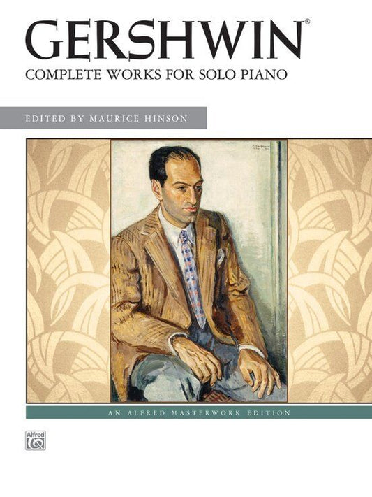 Gershwin Complete Works for Solo Piano by George Gershwin, Alfred Music, 136 pages, includes performance notes and editorial suggestions