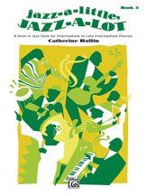 Jazz A Little Jazz A Lot Book 3 Intermediate - Late Intermediate Piano Solos by Catherine Rollin