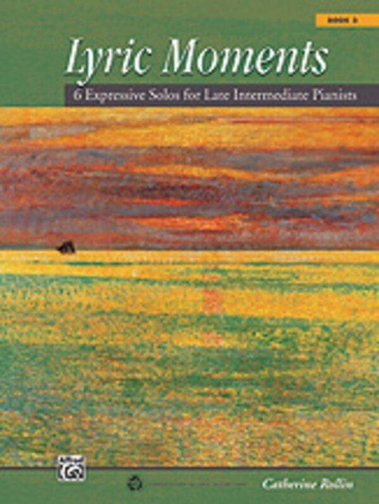 Lyric Moments Book 3 by Catherine Rollin for Late Intermediate Piano