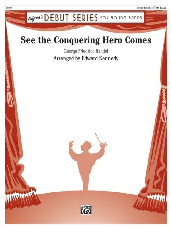 See the Conquering Hero Comes - CB1 SC/PTS by Handel, Arranged by Edward Kennedy, Alfred Debut Series, Band, 118 Pages