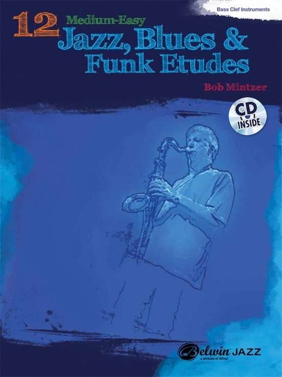 12 Medium-Easy Jazz, Blues & Funk Etudes by Bob Mintzer - B.C. Instruments, 56 Pages, Alfred Music, Belwin Play-Along Series