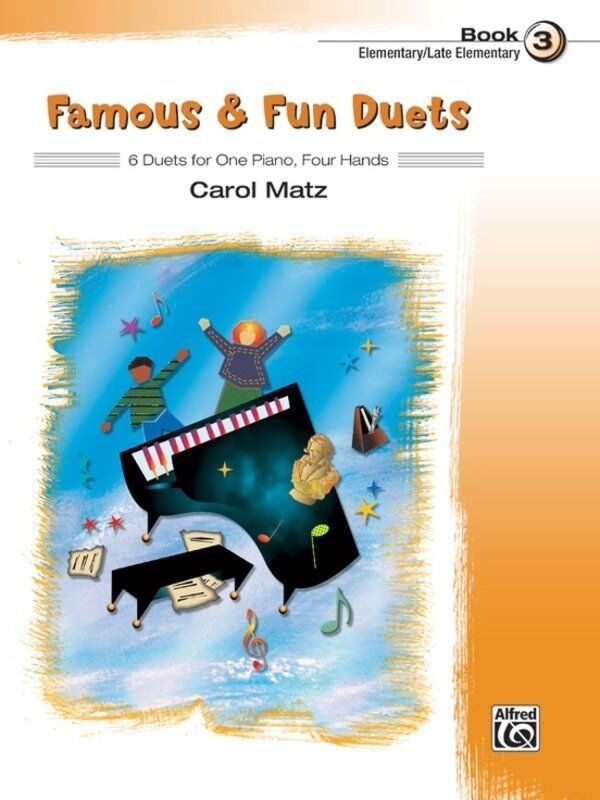 Famous & Fun Duets Book 3 Arranged by Carol Matz for Piano Duet