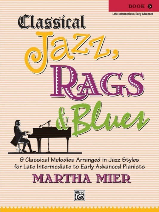 Martha Mier: Classical Jazz, Rags & Blues, Book 5 — Piano (Alfred Music)
