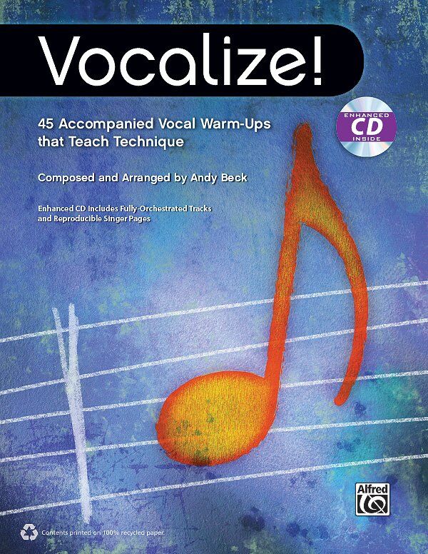 Vocalize! 1: 45 Vocal Warm Ups for Choral and Solo Singers by Andy Beck, Alfred Music, 120 Pages, Includes Piano Accompaniments and PDFs
