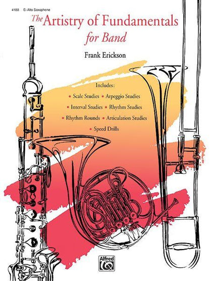 Artistry of Fundamentals for Band - Alto Saxophone by Frank Erickson, Alfred Music, 36 Pages