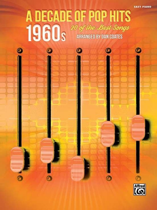 A Decade Of Pop Hits 1960S Easy Piano Arr Dan Coates (Alfred Music)