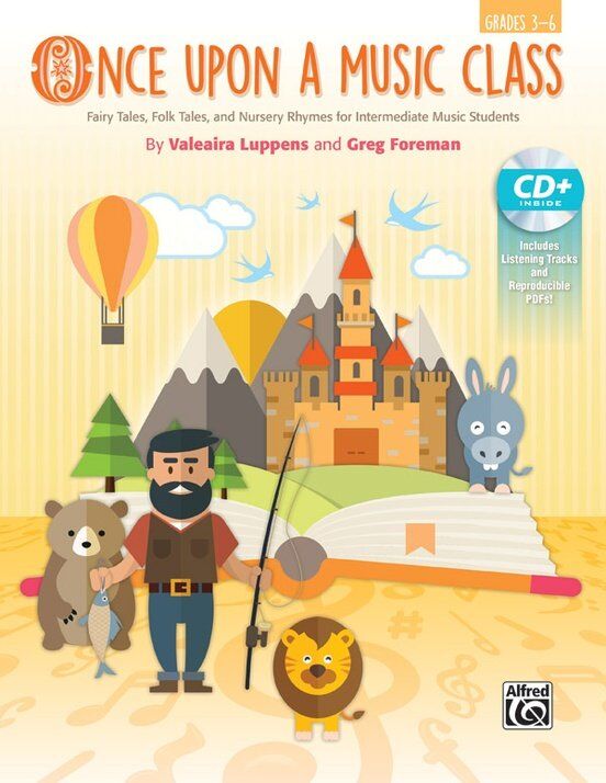 Once Upon a Music Class Book with CD by Greg Foreman and Valeaira Luppens, 84 Pages, for Grades 3-6, Includes 20 Lessons and Activities