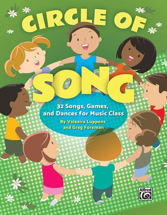 Circle of Song: 32 Songs, Games, and Dances for Music Class by Greg Foreman and Valeaira Luppens