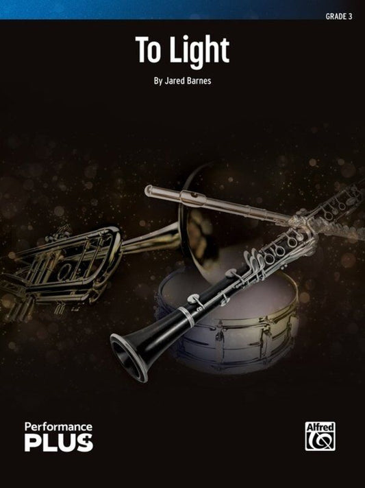 To Light for Concert Band CB3 SC/PTS by Jared Barnes