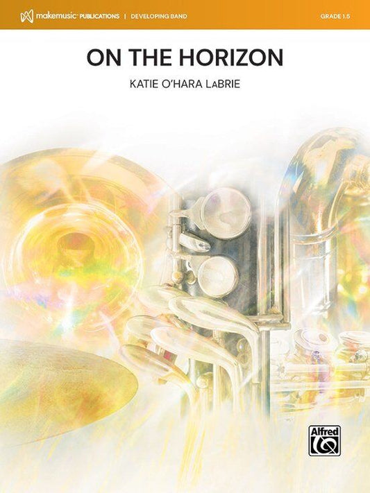 On the Horizon for Concert Band CB1.5 SC/PTS by Katie O'Hara LaBrie