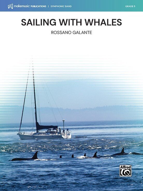 Sailing with Whales for Concert Band by Rossano Galante, Score and Parts, Alfred Music, MakeMusic Symphonic Band Series