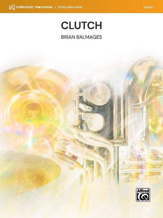 Clutch for Concert Band by Brian Balmages - Score and Parts