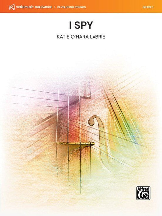 I Spy for String Orchestra by Katie O'Hara LaBrie - Score and Parts, Alfred Music, MakeMusic Developing Strings