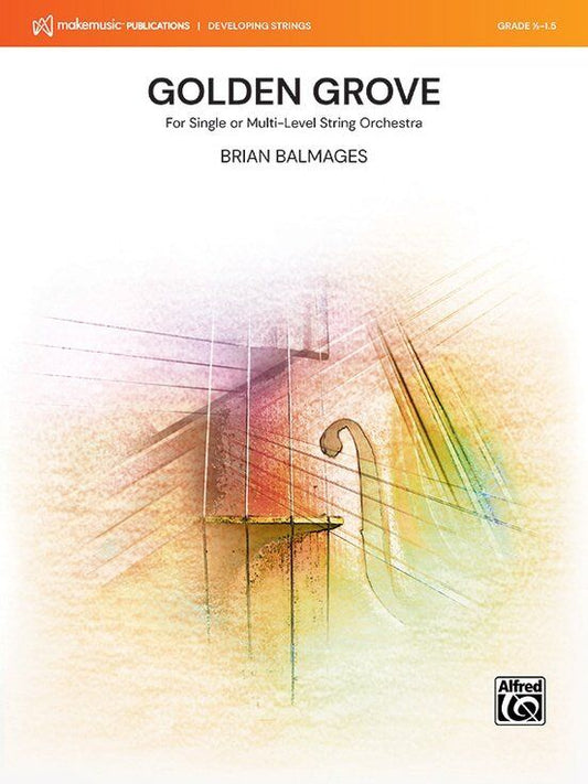 Golden Grove Multi Level String Orchestra SO0.5-1.5 SC/PTS by Brian Balmages