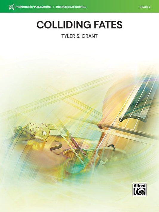 Colliding Fates for String Orchestra by Tyler S. Grant - Score and Parts, Alfred Music, MakeMusic Intermediate Strings, 1:40