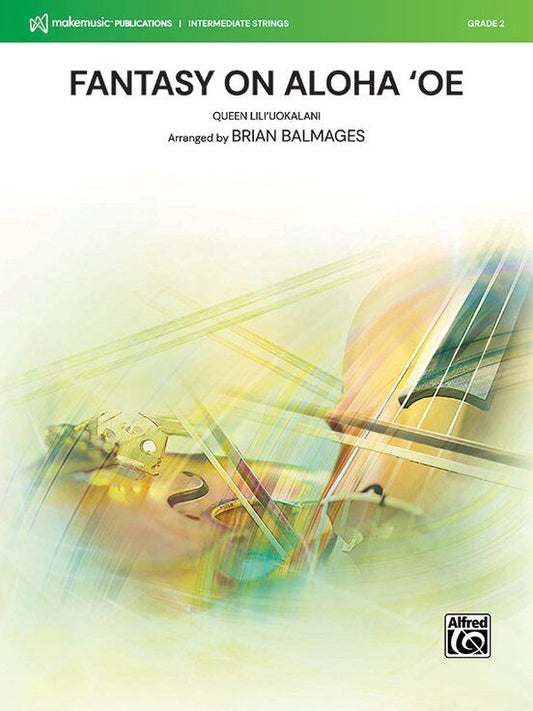 Fantasy on Aloha 'Oe for String Orchestra - Arranged by Brian Balmages, Score and Parts, Published by Alfred Music