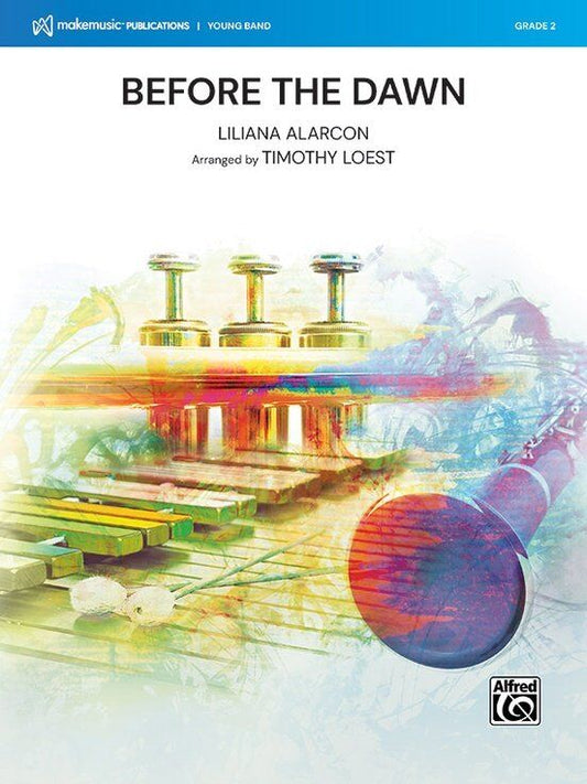 Before the Dawn for Concert Band CB2 SC/PTS - Composer Liliana Alarcon, Arranger Timothy Loest, Alfred Music, 1 Page, 2:45 Duration