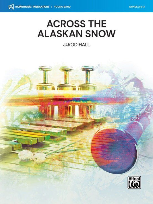 Across the Alaskan Snow for Concert Band CB2.5-3 SC/PTS by JaRod Hall