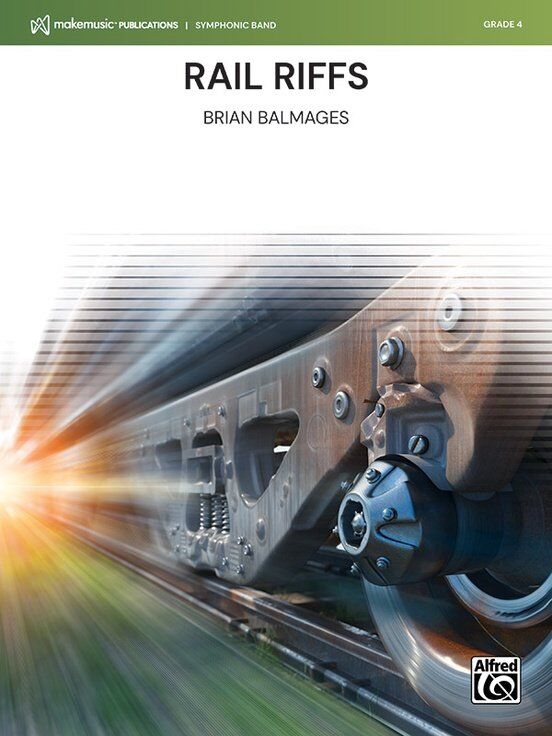 Rail Riffs for Concert Band by Brian Balmages - Alfred Music