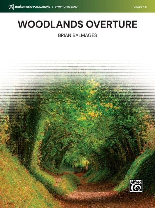 Woodlands Overture for Concert Band by Brian Balmages, Alfred Music, MakeMusic Symphonic Band Series