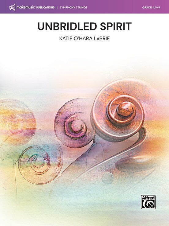 Unbridled Spirit for String Orchestra by Katie O'Hara LaBrie