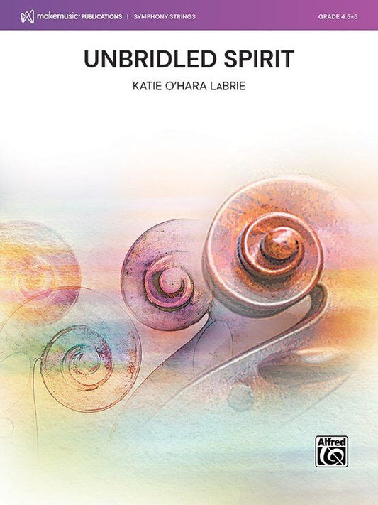 Unbridled Spirit for String Orchestra by Katie O'Hara LaBrie