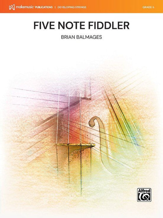 Five Note Fiddler for String Orchestra by Brian Balmages, Alfred Music, 1 page, SO0.5 SC/PTS