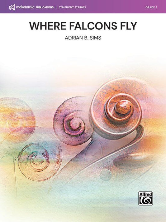 Where Falcons Fly for String Orchestra by Adrian B. Sims
