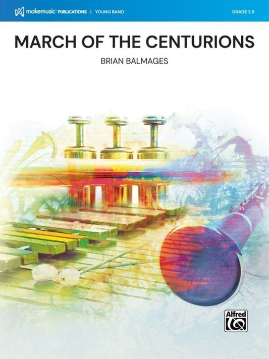 March of the Centurions for Concert Band CB2.5 SC/PTS by Brian Balmages