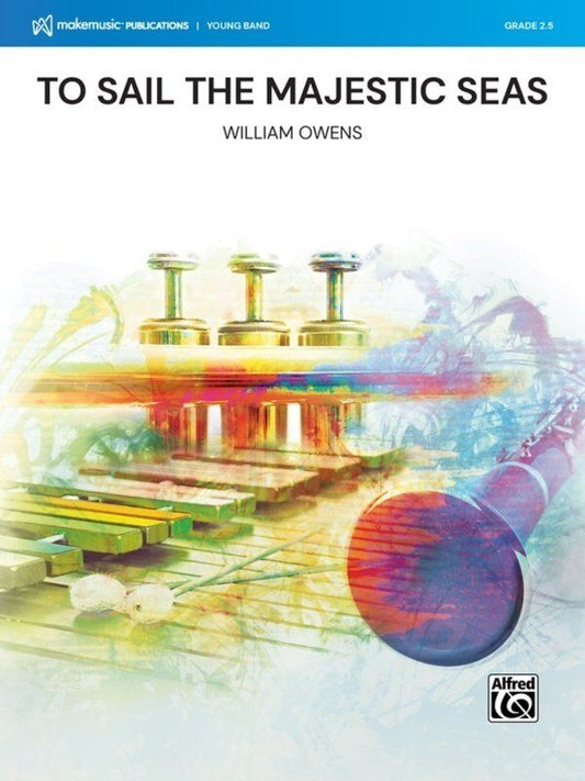 To Sail the Majestic Seas for Concert Band CB2.5 SC/PTS by William Owens