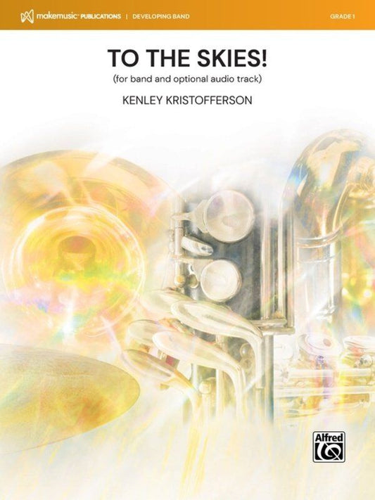 To the Skies! for Concert Band by Kenley Kristofferson