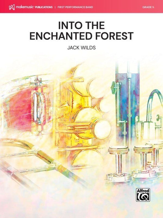 Into the Enchanted Forest for Concert Band by Jack Wilds