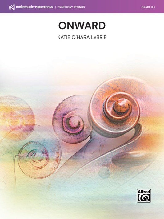 Onward for String Orchestra by Katie O'Hara LaBrie, SC/PTS