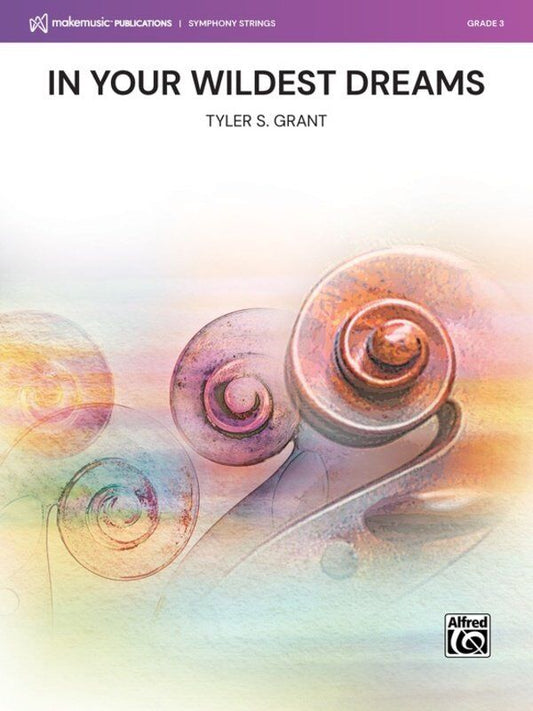 In Your Wildest Dreams for String Orchestra by Tyler S. Grant