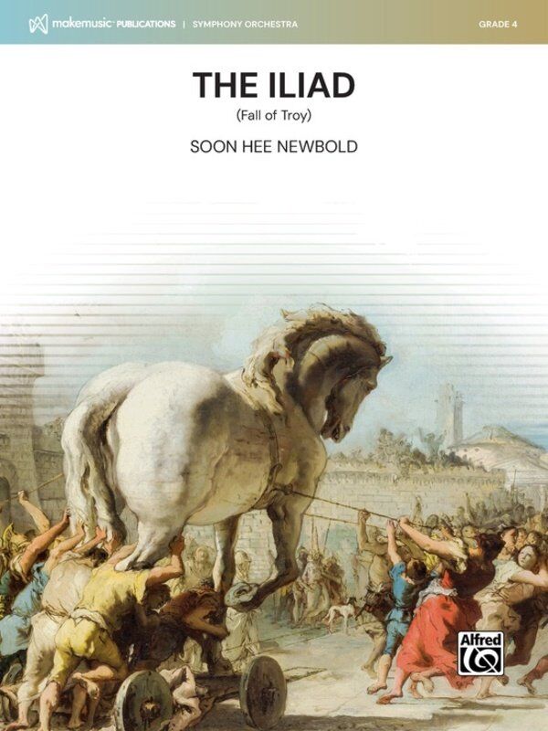 The Iliad (Fall of Troy) for Full Orchestra by Soon Hee Newbold, Alfred Music