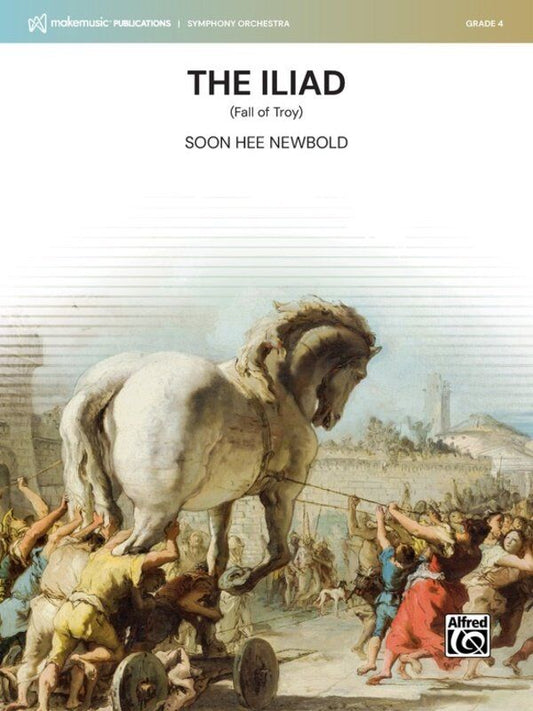 The Iliad (Fall of Troy) for Full Orchestra by Soon Hee Newbold, Alfred Music