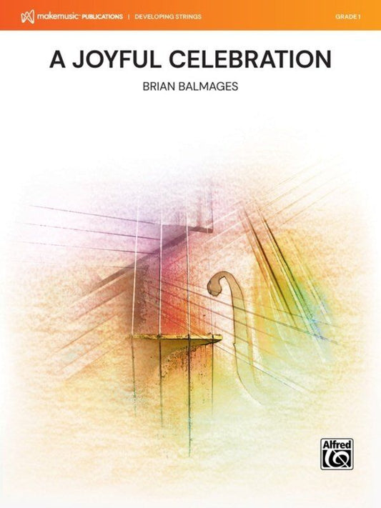 A Joyful Celebration for String Orchestra by Brian Balmages SC/PTS