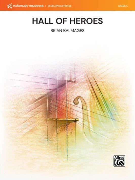 Hall of Heroes for String Orchestra SO0.5 SC/PTS by Brian Balmages