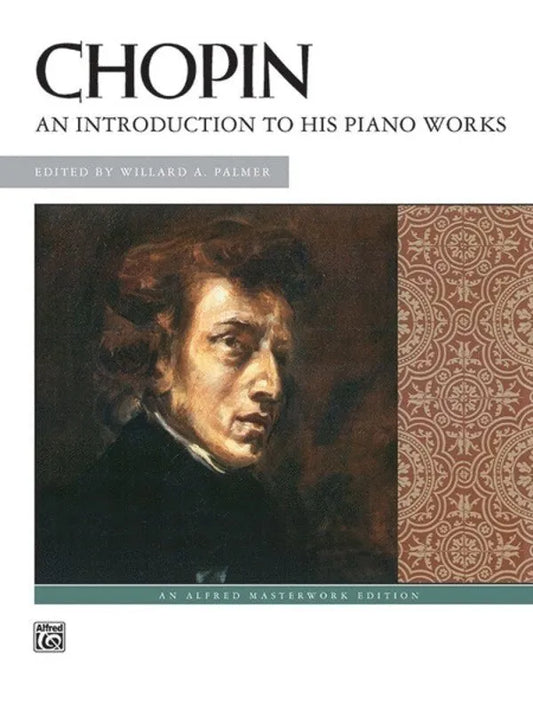 Chopin - An Introduction to His Piano Works, 64 Pages, Alfred Masterwork Edition